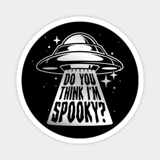 Do you think I'm spooky? Magnet